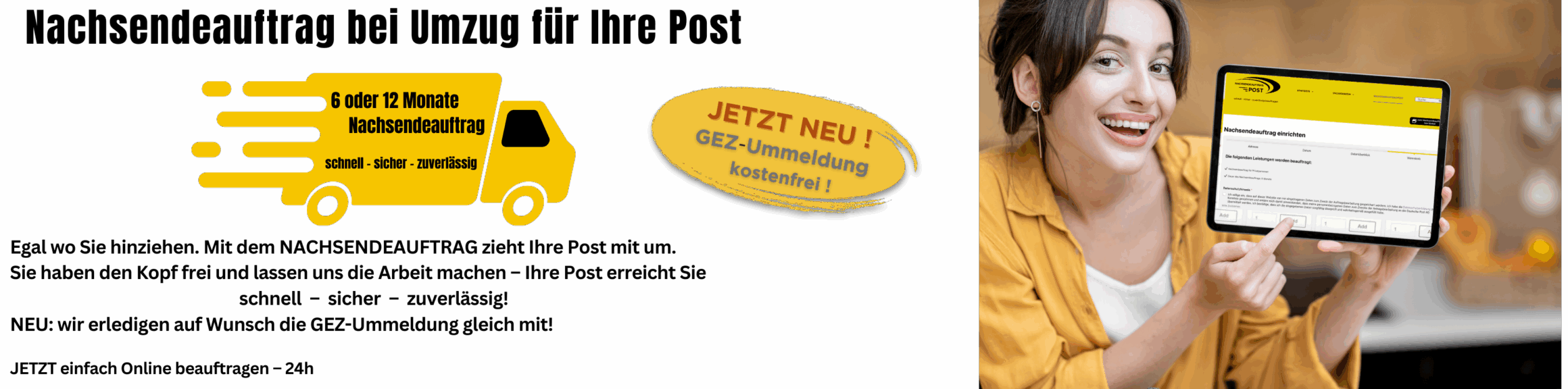 1 Nachsendeauftrag für Post einrichten. Neu, jetzt GEZ Ummeldung gleich mitbestellen.